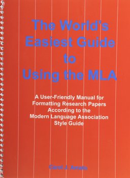 World's Easiest Guide to Using the MLA A User-Friendly Manual for Formatting Research Papers According to the Modern Language Association Style Guide  9780964385368 Front Cover