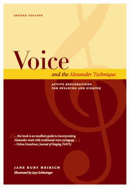 Voice and the Alexander Technique Active explorations for speaking and Singing 2nd 9780964435292 Front Cover