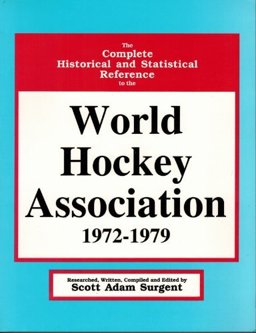 The Complete Historical and Statistical Reference to the World Hockey Association, 1972-1979
