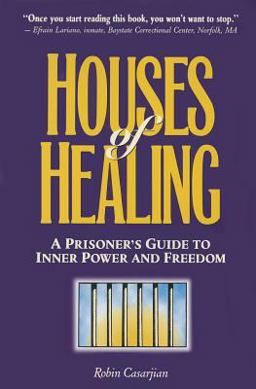 Houses of Healing : A Prisoner's Guide to Inner Power and Freedom 1st 9780964493308 Front Cover