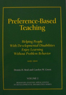 Preference-Based Teaching : Helping People with Developmental Disabilities Enjoy Learning without Problem  9780964556249 Front Cover