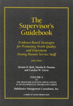 Supervisor's Guidebook Evidence-Based Strategies for Promoting Work Quality and Enjoyment among Human Service Staff  9780964556256 Front Cover