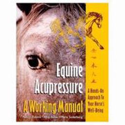 Equine Acupressure, A Working Manual 3rd 9780964598232 Front Cover