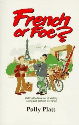 French or Foe? : Getting the Most Out of Living and Working in France 2nd 9780964668409 Front Cover