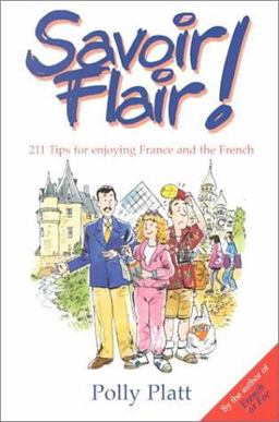 Savoir Flair! : 101 Tips for Enjoying France and the French 1st 9780964668416 Front Cover