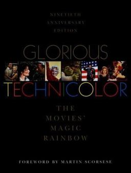 Glorious Technicolor The Movies' Magic Rainbow; Ninetieth Anniversary Edition 90th 9780964706507 Front Cover