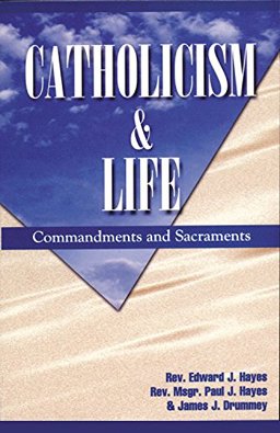 Catholicism and Life : Commandments and Sacraments  9780964908734 Front Cover