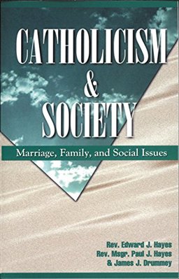 Catholicism and Society : Marriage, Family, Social Issues 1st 9780964908758 Front Cover