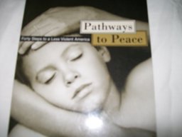Pathways to Peace 40 Steps to a Less Violent America  9780964910409 Front Cover