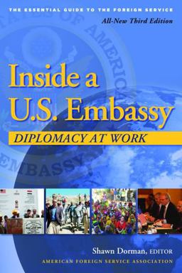 Inside a U. S. Embassy Diplomacy at Work, All-New Third Edition of the Essential Guide to the Foreign Service 3rd 9780964948846 Front Cover