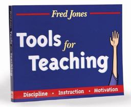Fred Jones' Tools for Teaching - Discipline - Instruction - Motivation