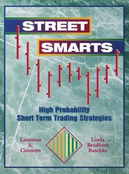 Street Smarts High Probability Short Term Trading Strategies  9780965046107 Front Cover