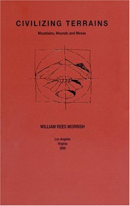 Civilizing Terrains : Mountains, Mounds and Mesas 1st 9780965114417 Front Cover