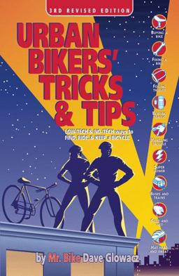 Urban Bikers' Tricks and Tips Low-Tech and No-Tech Ways to Find, Ride, and Keep a Bicycle 3rd 9780965172820 Front Cover