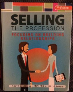 Selling the Profession Focusing on Building Relationships 7th 9780965220118 Front Cover