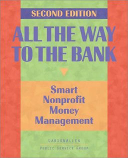 All the Way to the Bank : Smart Nonprofit Money Management 2nd 9780965220897 Front Cover