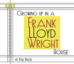Growing up in a Frank Lloyd Wright House
