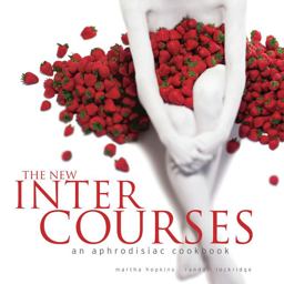 New Intercourses An Aphrodisiac Cookbook 10th 9780965327527 Front Cover