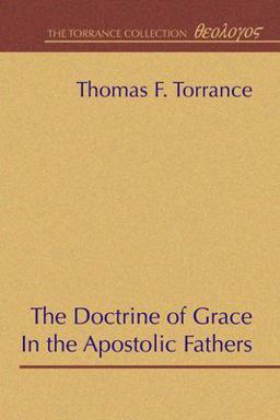 Doctrine of Grace in the Apostolic Fathers  9780965351768 Front Cover
