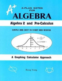 A-Plus Notes for Algebra : Algebra 2 and Pre-Calculus  9780965435246 Front Cover