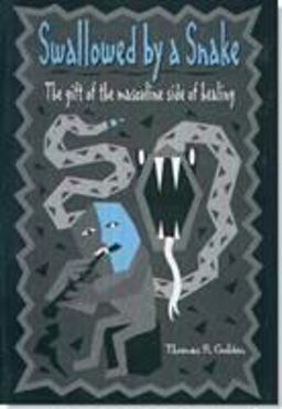 Swallowed by a Snake The Gift of the Masculine Side of Healing 2nd 9780965464918 Front Cover