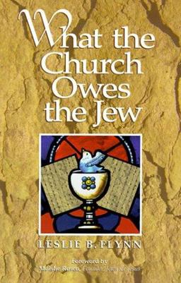 What the Church Owes the Jew  9780965480635 Front Cover