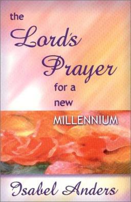 The Lord's Prayer for a New Millennium The Lord's Prayer for a New Millennium