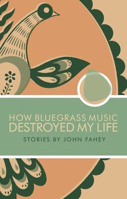How Bluegrass Music Destroyed My Life  9780965618328 Front Cover