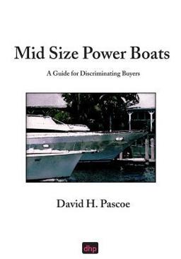 Mid Size Power Boats A Guide for Discriminating Buyers  9780965649636 Front Cover