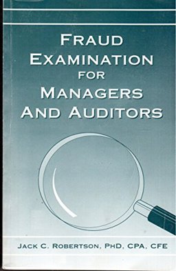 Fraud Examination for Managers and Auditors