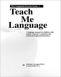 Companion Exercise Forms for Teach Me Language A Language Manual for Children with Autism, Asperger's Syndrome and Related Developmental Disorders  9780965756518 Front Cover