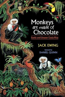 Monkeys Are Made of Chocolate Exotic and Unseen Costa Rica  9780965809818 Front Cover
