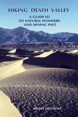 Hiking Death Valley: A Guide to Its Natural Wonders and Mining Past  9780965917834 Front Cover