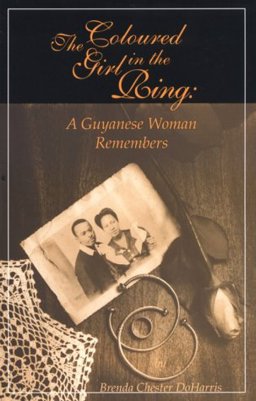 Coloured Girl in the Ring : A Guyanese Woman Remembers  9780965944403 Front Cover