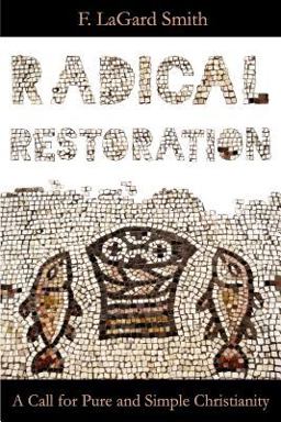 Radical Restoration : A Call for Pure and Simple Christianity  9780966006032 Front Cover