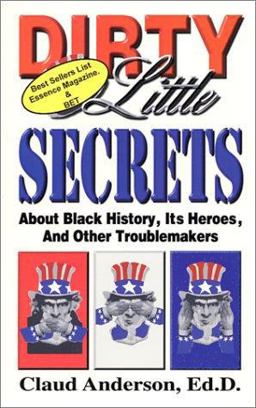 Dirty Little Secrets about Black History, Heroes and Other Troublemakers  9780966170207 Front Cover