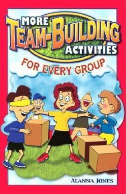 More Team-Building Activities for Every Group  9780966234176 Front Cover