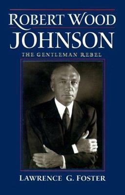 Robert Wood Johnson : The Gentleman Rebel  9780966288209 Front Cover