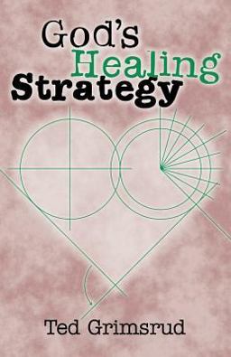 God's Healing Strategy An Introduction to the Bible's Main Themes  9780966502190 Front Cover