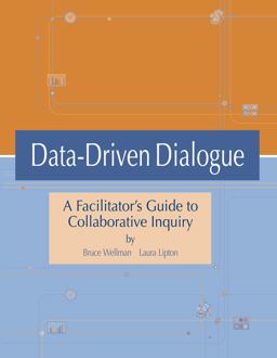 Data-Driven Dialogue A Facilitator's Guide to Collaborative Inquiry  9780966502237 Front Cover