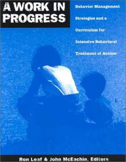 Work in Progress Behavior Management Strategies and a Curriculum for Intensive Behavioral Treatment of Autism  9780966526608 Front Cover