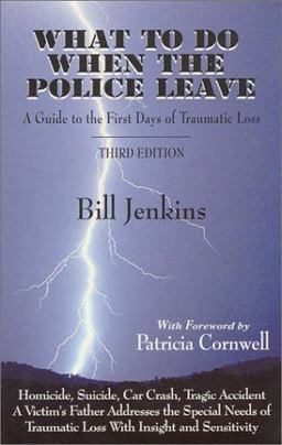 What to Do When the Police Leave A Guide to the First Days of Traumatic Loss 3rd 9780966760019 Front Cover