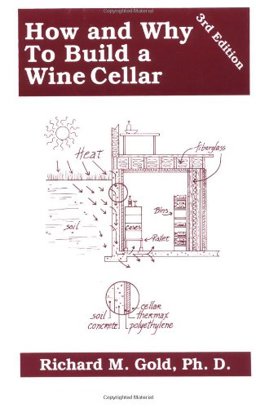 How and Why to Build a Wine Cellar 3rd 9780967159805 Front Cover
