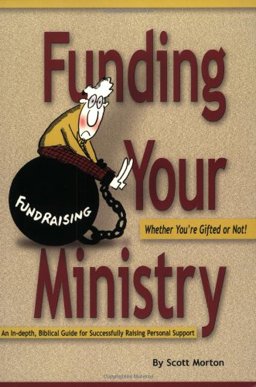 Funding Your Ministry Whether You're Gifted or Not 1st 9780967248004 Front Cover