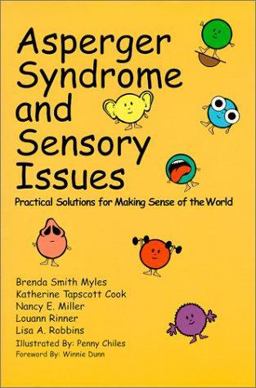 Asperger Syndrome and Sensory Issues: Practical Solutions for Making Sense of the World 1st 9780967251479 Front Cover