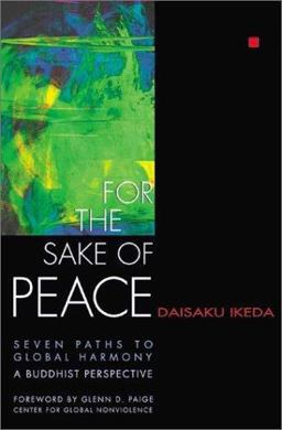 For the Sake of Peace Seven Paths to Global Harmony: A Buddhist Perspective  9780967469799 Front Cover