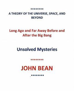 A Theory of the Universe, Space, and Beyond A Theory of the Universe, Space, and Beyond