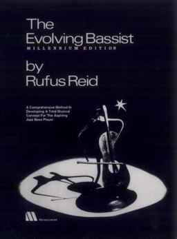 Evolving Bassist -- Millennium Edition A Comprehensive Method in Developing a Total Musical Concept for the Aspiring Jazz Bass Player  9780967601502 Front Cover