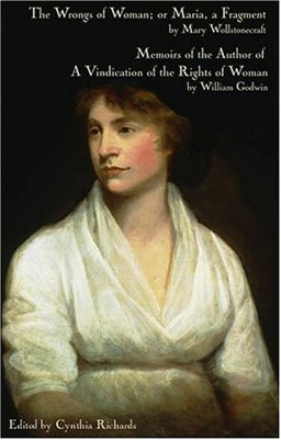 The Wrongs of Woman; or Maria and Memoirs of the Author of a Vindication of the Rights of Woman