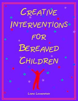 Creative Interventions for Bereaved Children  9780968519929 Front Cover